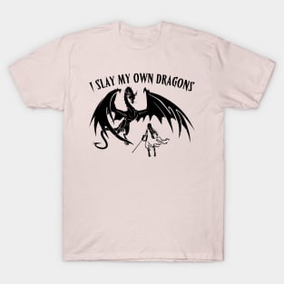 I Slay My Own Dragons T-Shirt